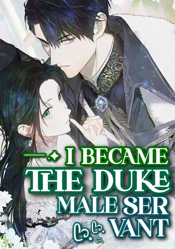 I BECAME THE DUKE MALE SERVANT I BECAME THE DUKE MALE SERVANT